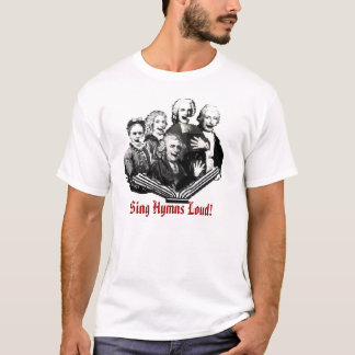 Zing Hymns Loud! T-shirt
