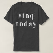Zing vandaag 2 t-shirt (Design voorkant)