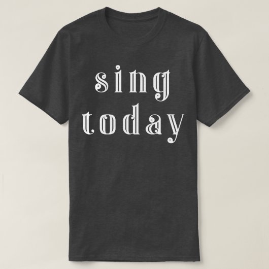 Zing vandaag 2 t-shirt (Design voorkant)