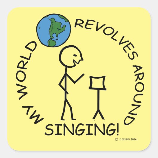 Zingen - Wereld revolves rond de plein Vierkante Sticker (Voorkant)