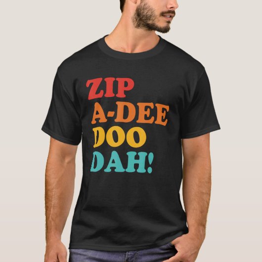 Zip A-Dee Doo Dah Apparel T-shirt (Voorkant)