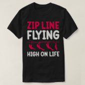 zip line vliegen hoog op het leven TShirt 1 (Design voorkant)