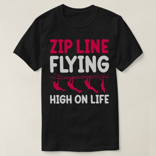 zip line vliegen hoog op het leven TShirt 1 (Design voorkant)
