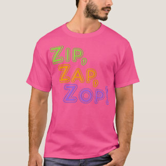 Zip Zap Zop T-shirt