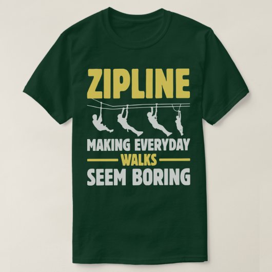 Zipline maken van dagelijkse wandelingen lijken sa t-shirt (Design voorkant)