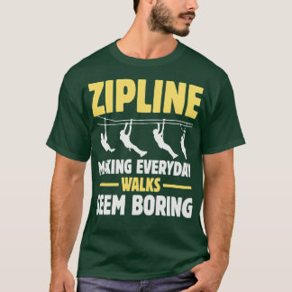 Zipline maken van dagelijkse wandelingen lijken sa t-shirt
