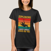 Ziplining altijd op je neer t-shirt (Voorkant)