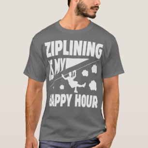 Ziplining is mijn happy hour boeiende ontwerp met t-shirt