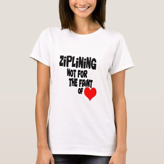 Ziplining Niet voor de zwaksten van het hart T-shirt (Voorkant)