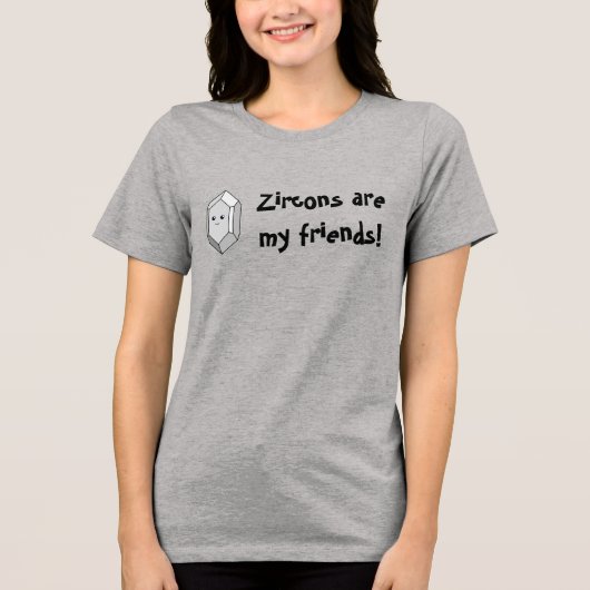 Zircons Zijn Mijn Vrienden! Tri-Blend Shirt (Voorkant)