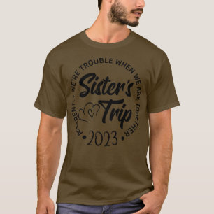 Zisters 2023 zijn moeilijk te krijgen t-shirt