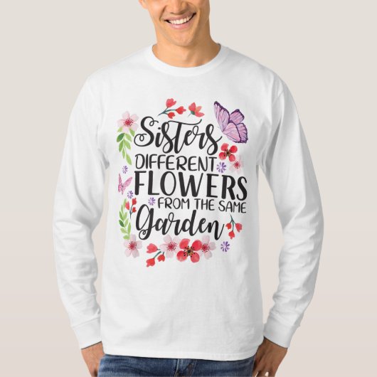 Zisters verschillende bloemen van dezelfde tuinboe t-shirt (Voorkant)