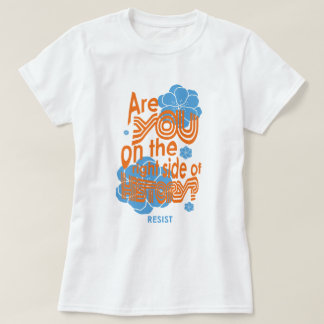 Zit je aan de goede kant van de geschiedenis? t-shirt