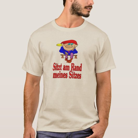 Zitten aan de rand van mijn stoel (Duits) T-shirt (Voorkant)