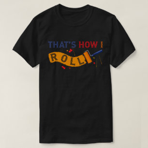 Zo ben ik aan het rollen! Paint Roller T-shirt