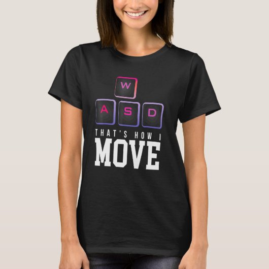 Zo beweeg ik WASD PC Gaming Streamer PS Console T-shirt (Voorkant)