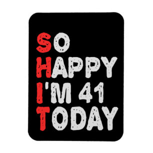 Zo blij ben ik 41ste vandaag grappige Birthday Gif Magneet