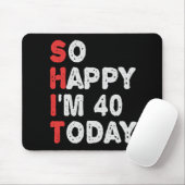 Zo blij ben ik vandaag 40e grappige 'Birthday Gift Muismat (Met muis)