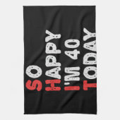 Zo blij ben ik vandaag 40e grappige 'Birthday Gift Theedoek (Verticaal)