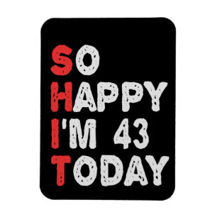 Zo blij ben ik vandaag 43e grappige Birthday Gift Magneet