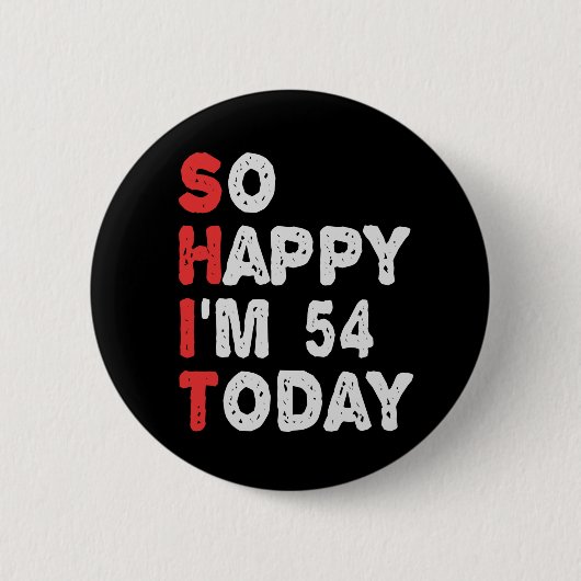 Zo blij ben ik vandaag 54e grappige Birthday Gift  Ronde Button 5,7 Cm (Voorkant)