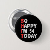 Zo blij ben ik vandaag 54e grappige Birthday Gift  Ronde Button 5,7 Cm (Voorkant /achterkant)