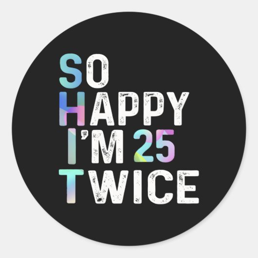 Zo blij dat ik 25 twee keer 50e leuke Humor ben Ronde Sticker (Voorkant)