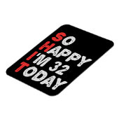 Zo blij dat ik 32e ben vandaag grappige Birthday G Magneet (Linkerzijde)