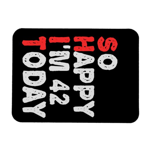 Zo blij dat ik 42e ben vandaag grappige Birthday G Magneet (Horizontaal)