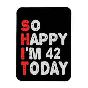 Zo blij dat ik 42e ben vandaag grappige Birthday G Magneet