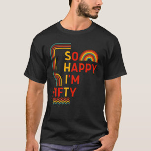 Zo blij dat ik 50ste verjaardag Gag 50 jaar oud be T-shirt