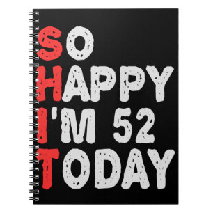 Zo blij dat ik 52e ben vandaag grappige Birthday G Notitieboek