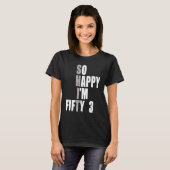 Zo blij dat ik 53 53ste verjaardag ben t-shirt (Voorkant volledig)