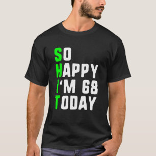 Zo blij dat ik 68 ben vandaag 68ste verjaardag jar t-shirt