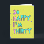 Zo blij dat ik dertig ben, lees tussen de regels kaart<br><div class="desc">Een grappig wenskaart voor de verjaardag van een beste vriend in 90's retro stijl,  heldere kleuren. Pas het bericht binnen aan</div>