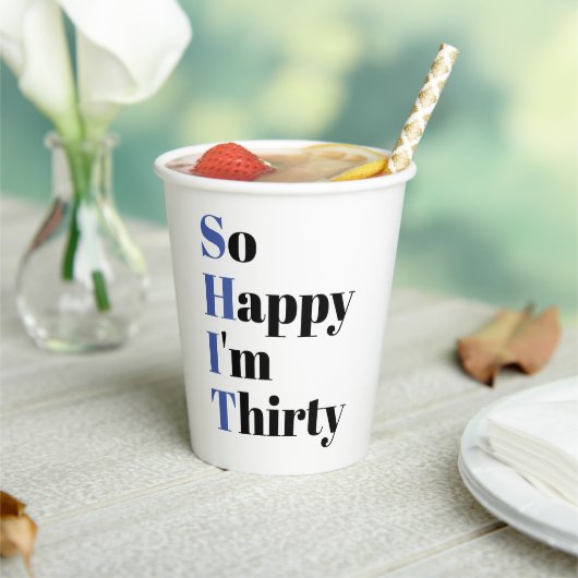 Zo blij dat ik dertig grappige 30ste verjaardagsfe papieren bekers (Insitu)