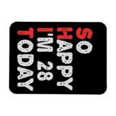 Zo blij dat ik vandaag 28 ben Funny verjaardagscad Magneet (Horizontaal)