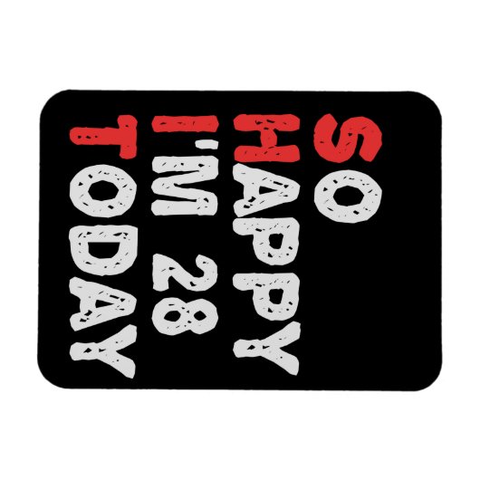 Zo blij dat ik vandaag 28 ben Funny verjaardagscad Magneet (Horizontaal)