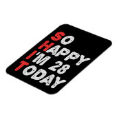 Zo blij dat ik vandaag 28 ben Funny verjaardagscad Magneet (Linkerzijde)