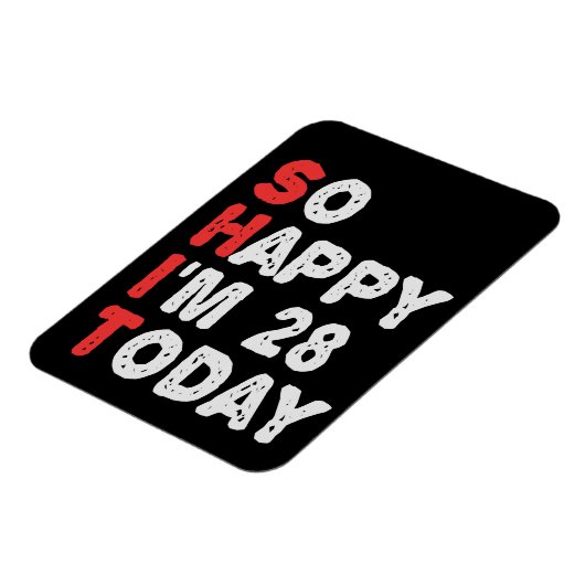 Zo blij dat ik vandaag 28 ben Funny verjaardagscad Magneet (Linkerzijde)