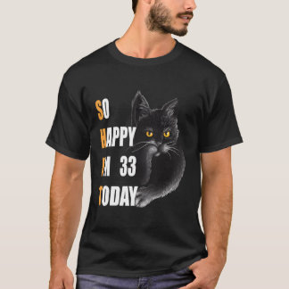 Zo blij dat ik vandaag 33 ben Angry Cat 33 T-shirt