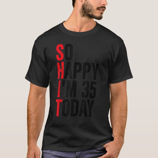 Zo blij dat ik vandaag 35 ben Grappige 35e verjaar T-shirt (Voorkant)