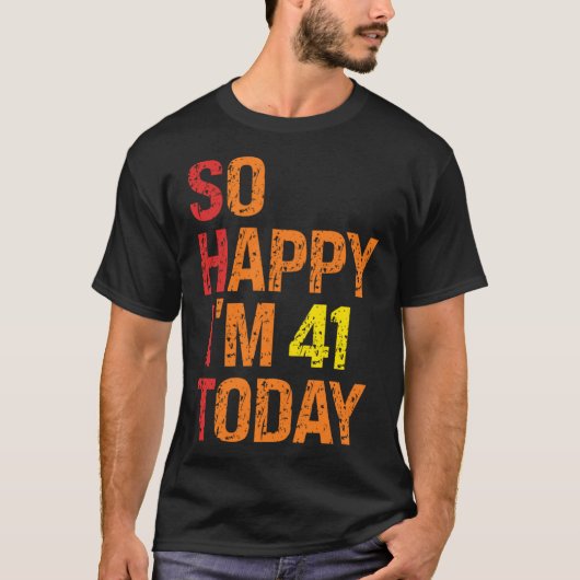 Zo blij dat ik vandaag 41 ben t-shirt (Voorkant)