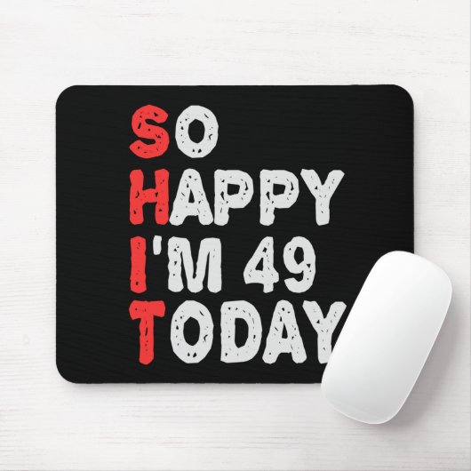 Zo blij dat ik vandaag 49e ben grappige Birthday G Muismat (Met muis)
