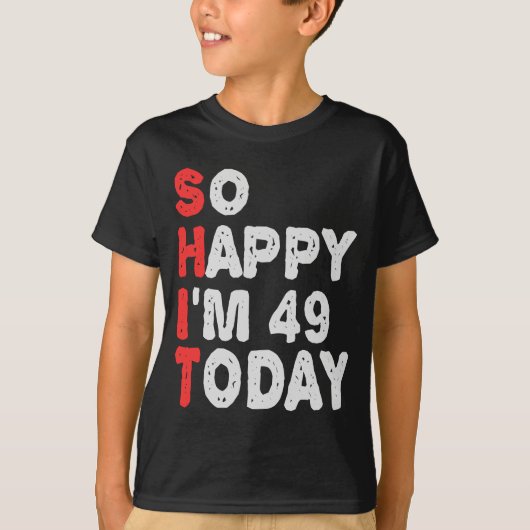 Zo blij dat ik vandaag 49e ben grappige Birthday G T-shirt (Voorkant)