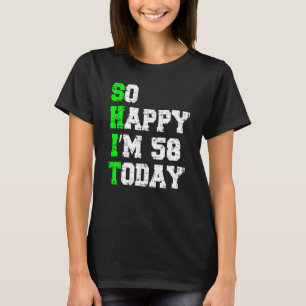 Zo blij dat ik vandaag 58 jaar oud ben Mannen 58st T-shirt