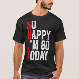 Zo blij dat ik vandaag 80 ben Grappige 80ste verja T-shirt