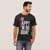 Zo blij dat ik vandaag 80 ben Grappige 80ste verja T-shirt (Voorkant volledig)