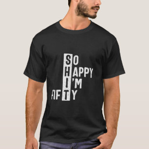 Zo blij dat ik vijftig 50ste verjaardag grappig 50 t-shirt
