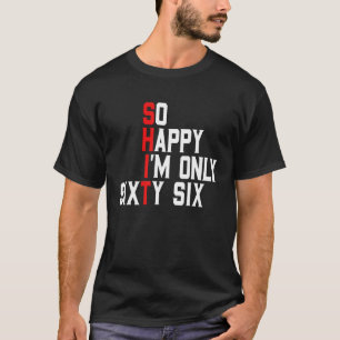 Zo blij dat ik zesenzestig 66 jaar oud grappig 66e t-shirt